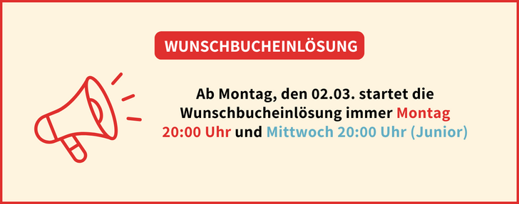 Der Banner kündigt die neue Regelung zur Wunschbucheinlösung an: Ab Montag, den 02.03. startet die Wunschbucheinlösung immer Montag 20:00 Uhr und Mittwoch 20:00 Uhr (Junior)