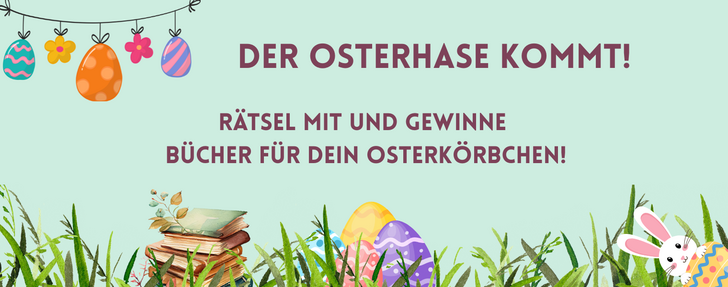 Banner mit hellgrünem Hintergrund. Oben hängen bunte Ostereier und Blumen an einer Leine. In der Mitte steht der Text: „Der Osterhase kommt! Rätsel mit und gewinne Bücher für dein Osterkörbchen!“. Unten wachsen hohe Gräser, daneben liegen Bücher und bunte Ostereier. Rechts lugt ein gezeichneter Hase mit einem bemalten Ei hervor.