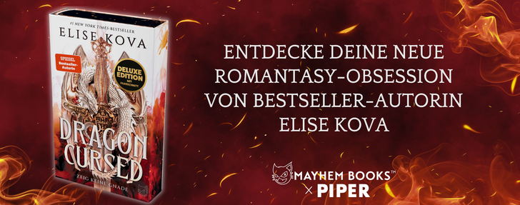 Werbebanner für das Buch „Dragon Cursed – Zeig keine Gnade" von Elise Kova. Links im Bild ist das Buchcover zu sehen: ein dunkles Fantasy-Cover mit einem silbernen Drachen und einem Schwert, mit dem Hinweis „Deluxe Edition mit Farbschnitt" sowie einem Sticker „Spiegel Bestseller-Autorin". Der Hintergrund zeigt dramatische rote und orange Flammen auf dunkelrotem Grund. Rechts steht in großer weißer Schrift: „Entdecke deine neue Romantasy-Obsession von Bestseller-Autorin Elise Kova." Darunter das Logo von Mayhem Books × Piper.