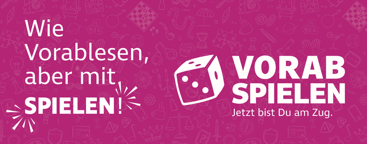 Würfel-Icon, rechts daneben in großen weißen Großbuchstaben der Text „VORABSPIELEN". Darunter, ebenfalls in Weiß und fett: „Jetzt bist Du am Zug!"