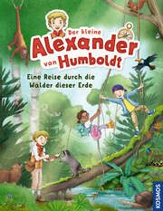 Cover für Der kleine Alexander von Humboldt. Eine Reise durch die Wälder dieser Erde